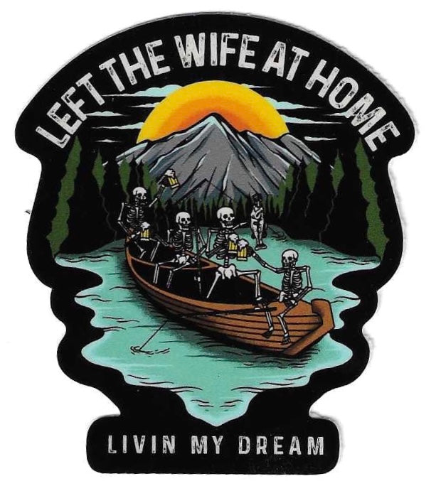 "LEFT THE WIFE AT HOME" STICKER