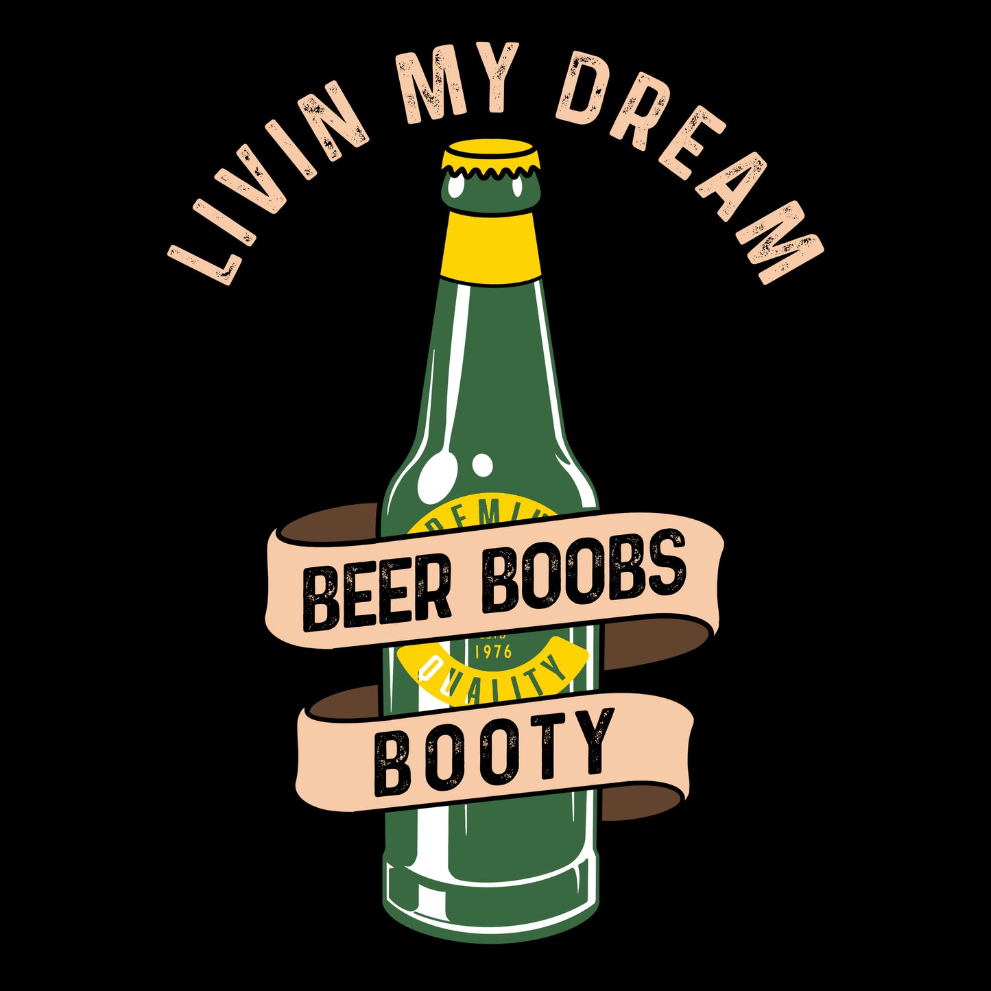 "BEER BOOBS AND BOOTY"